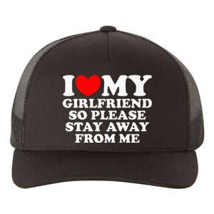 I Love My Girlfriend So Please Stay Away From Me Yupoong Adult 5-Panel Trucker Hat