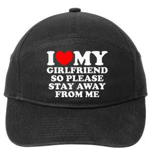 I Love My Girlfriend So Please Stay Away From Me 7-Panel Snapback Hat