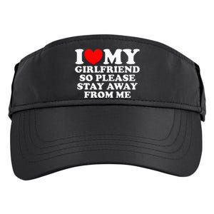 I Love My Girlfriend So Please Stay Away From Me Adult Drive Performance Visor