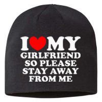 I Love My Girlfriend So Please Stay Away From Me Sustainable Beanie