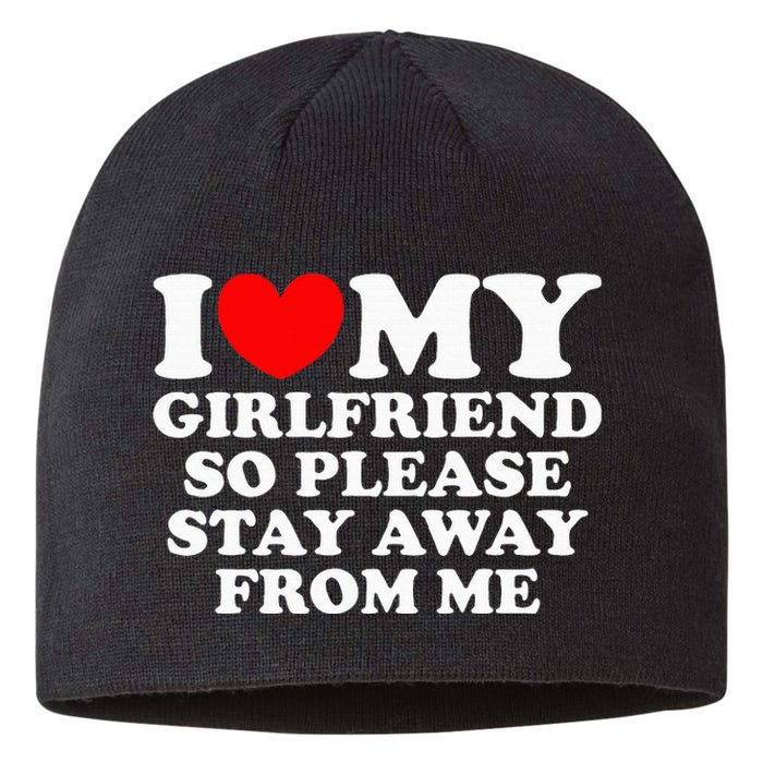 I Love My Girlfriend So Please Stay Away From Me Sustainable Beanie