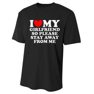 I Love My Girlfriend So Please Stay Away From Me Performance Sprint T-Shirt