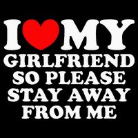 I Love My Girlfriend So Please Stay Away From Me Womens Tank Top