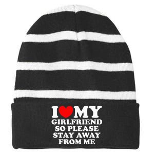 I Love My Girlfriend So Please Stay Away From Me Striped Beanie with Solid Band