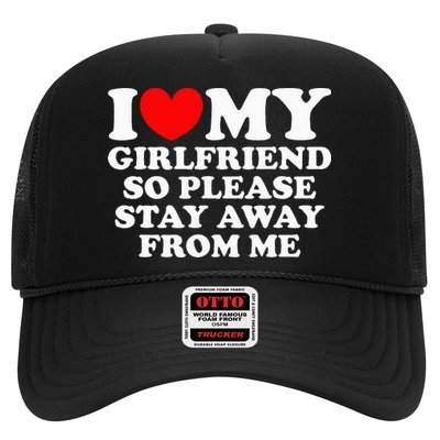 I Love My Girlfriend So Please Stay Away From Me Trucker Hat