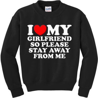 I Love My Girlfriend So Please Stay Away From Me Kids Sweatshirt