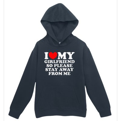 I Love My Girlfriend So Please Stay Away From Me Urban Pullover Hoodie