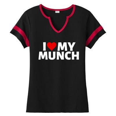 I Love My Munch I Heart My Munch Proud Munch Gift Ladies Halftime Notch Neck Tee