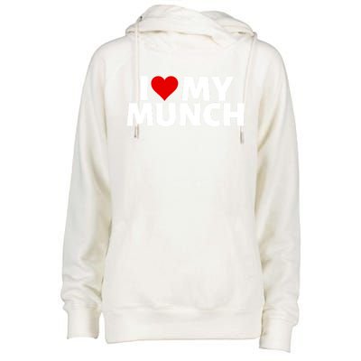 I Love My Munch I Heart My Munch Proud Munch Gift Womens Funnel Neck Pullover Hood