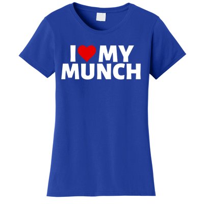 I Love My Munch I Heart My Munch Proud Munch Gift Women's T-Shirt