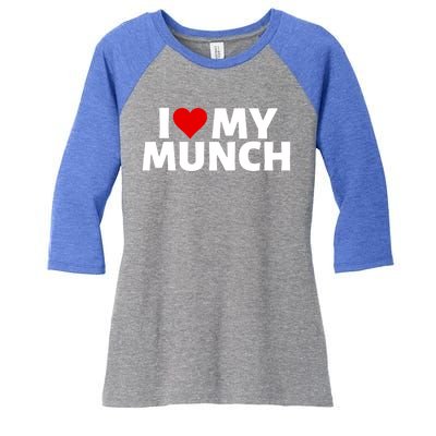 I Love My Munch I Heart My Munch Proud Munch Gift Women's Tri-Blend 3/4-Sleeve Raglan Shirt