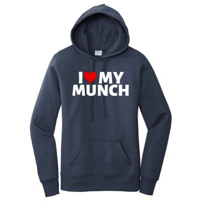 I Love My Munch I Heart My Munch Proud Munch Gift Women's Pullover Hoodie