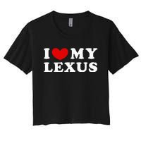 I Love My Lexus Women's Crop Top Tee