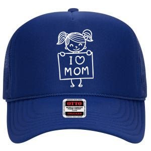 I Love Mom Daughter Gift High Crown Mesh Back Trucker Hat