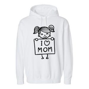 I Love Mom Daughter Gift Garment-Dyed Fleece Hoodie