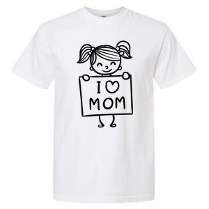 I Love Mom Daughter Gift Garment-Dyed Heavyweight T-Shirt