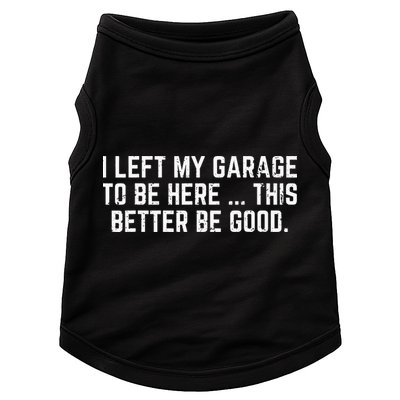 I Left My Garage To Be Here This Better Good Mechanic Car Doggie Tank