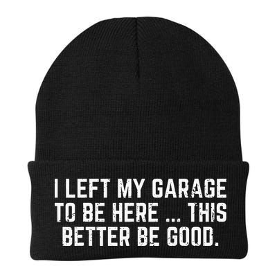 I Left My Garage To Be Here This Better Good Mechanic Car Beanie