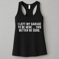 I Left My Garage To Be Here This Better Good Mechanic Car Womens Tank Top