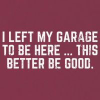 I Left My Garage To Be Here This Better Good Mechanic Car 16oz Travel Tumbler