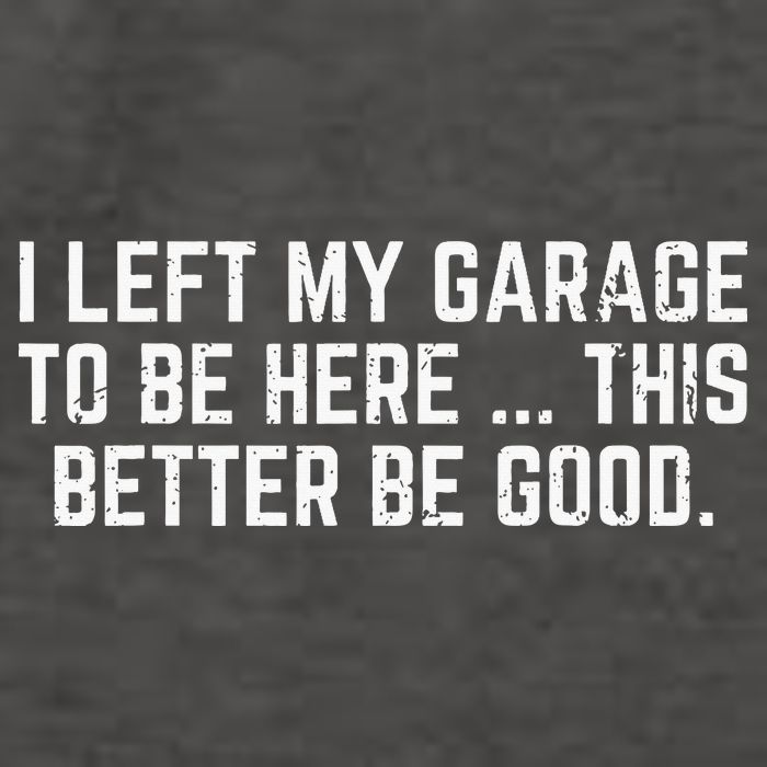 I Left My Garage To Be Here This Better Good Mechanic Car Vector Backpack
