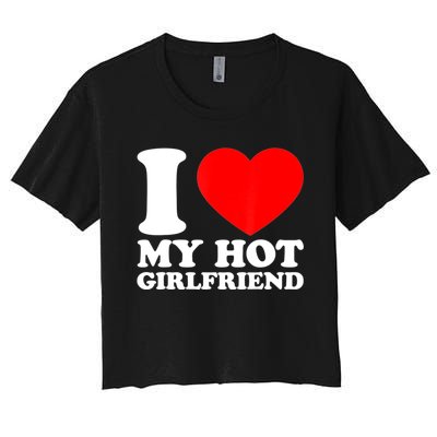 I Love My Girlfriend Funny Boyfriend Women's Crop Top Tee