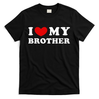 I Love My Brother I Heart My Brother T-Shirt