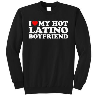 I Love My Hot Latino Boyfriend Tall Sweatshirt