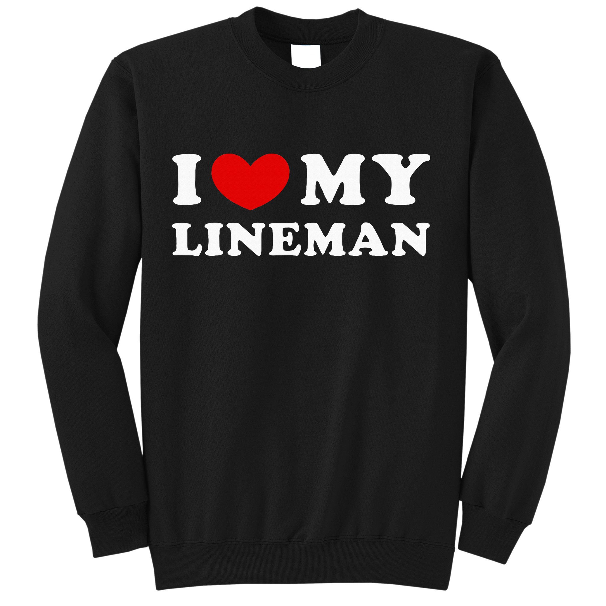 I Love My Lineman I Heart My Lineman Sweatshirt