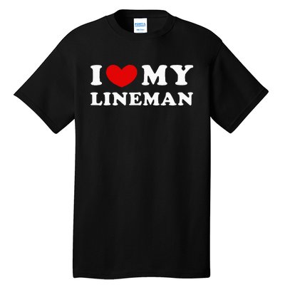 I Love My Lineman I Heart My Lineman Tall T-Shirt