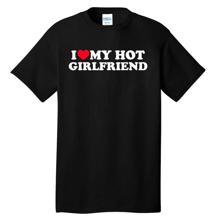 I Love My Hot Girlfriend Shirt GF I Heart My Hot Girlfriend TShirt Tall T-Shirt