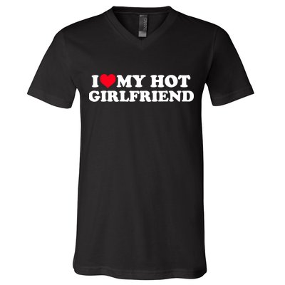 I Love My Hot Girlfriend Shirt GF I Heart My Hot Girlfriend TShirt V-Neck T-Shirt