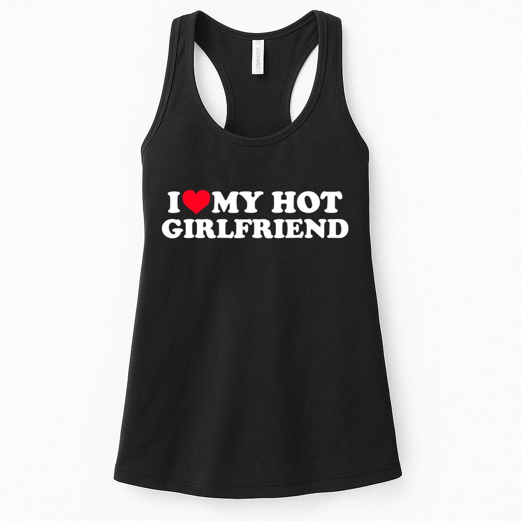 I Love My Hot Girlfriend Shirt GF I Heart My Hot Girlfriend TShirt Womens Tank Top