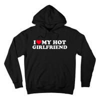 I Love My Hot Girlfriend Shirt GF I Heart My Hot Girlfriend TShirt Tall Hoodie