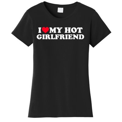 I Love My Hot Girlfriend Shirt GF I Heart My Hot Girlfriend TShirt Women's T-Shirt