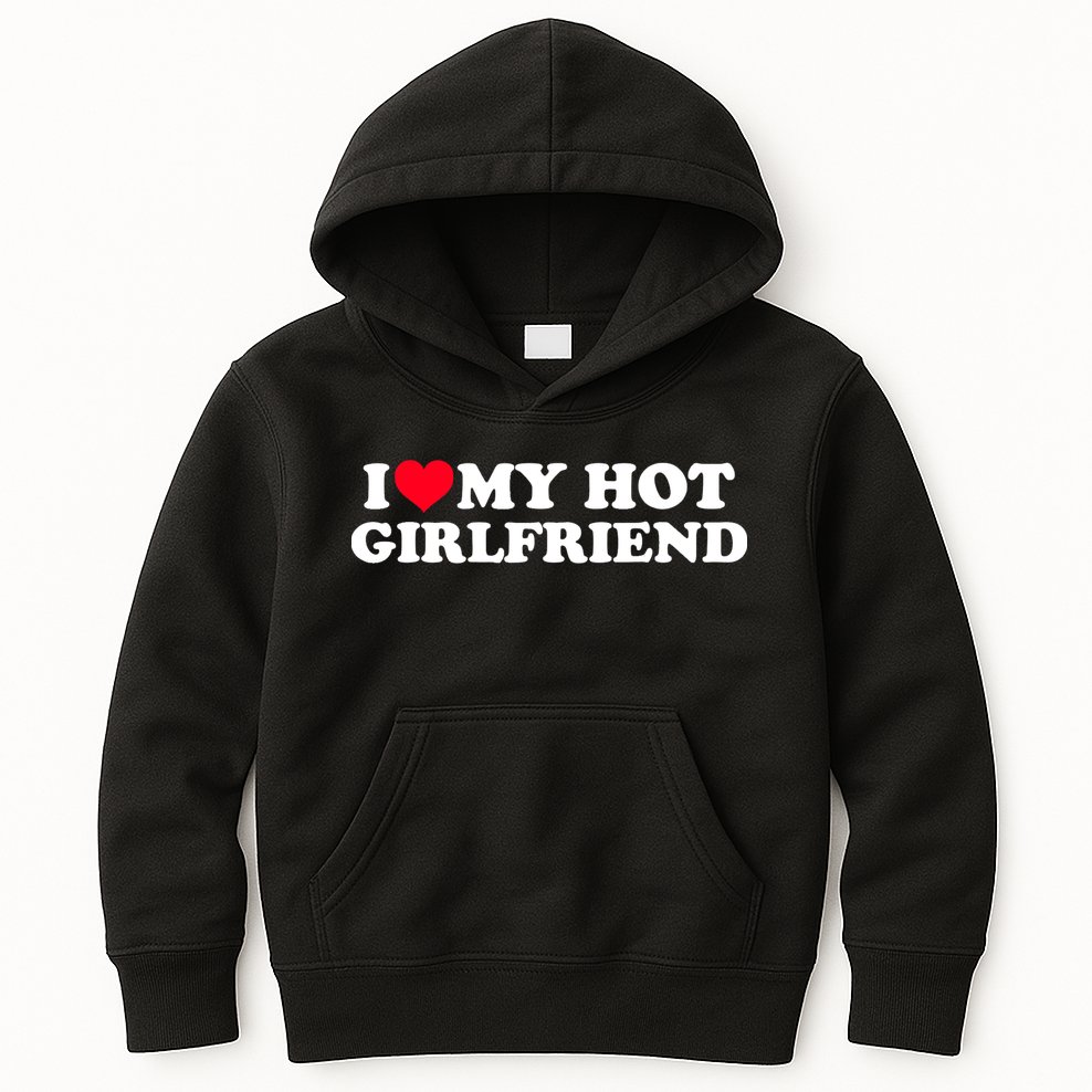I Love My Hot Girlfriend Shirt GF I Heart My Hot Girlfriend TShirt Kids Hoodie