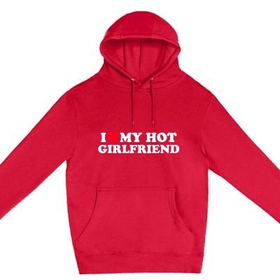 I Love My Hot Girlfriend Shirt GF I Heart My Hot Girlfriend TShirt Premium Pullover Hoodie