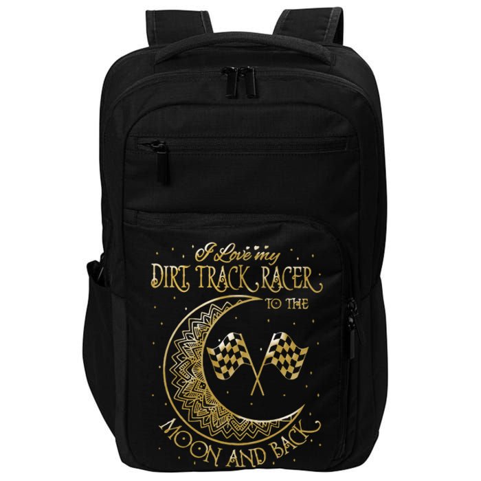 I Love My Dirt Track Racer To The Moon And Back Impact Tech Backpack