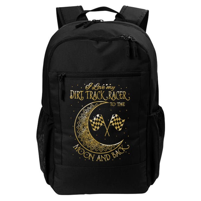 I Love My Dirt Track Racer To The Moon And Back Daily Commute Backpack