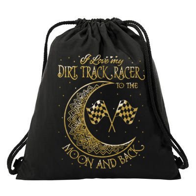 I Love My Dirt Track Racer To The Moon And Back Drawstring Bag