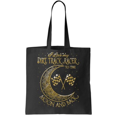 I Love My Dirt Track Racer To The Moon And Back Tote Bag