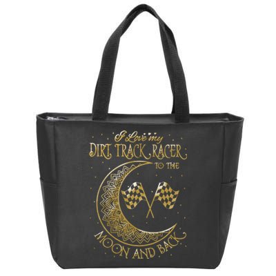 I Love My Dirt Track Racer To The Moon And Back Zip Tote Bag