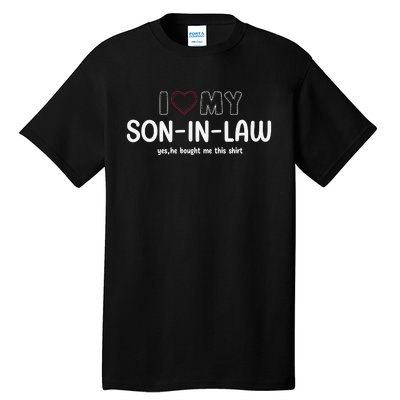 I Love My Son In Law For Father In Law Tall T-Shirt