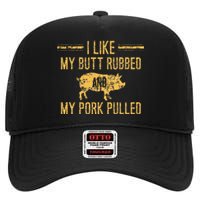 I Like My Butt Rubbed And My Pork Pulled High Crown Mesh Back Trucker Hat