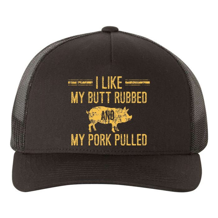 I Like My Butt Rubbed And My Pork Pulled Yupoong Adult 5-Panel Trucker Hat