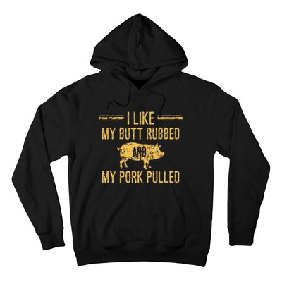 I Like My Butt Rubbed And My Pork Pulled Hoodie