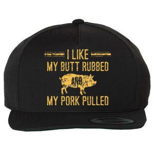 I Like My Butt Rubbed And My Pork Pulled Wool Snapback Cap