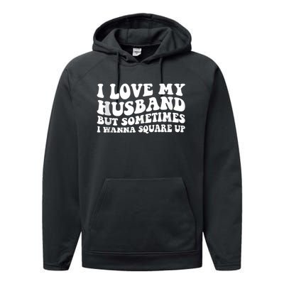 I Love My Husband But Sometimes I Wanna Square Up Vintage Performance Fleece Hoodie