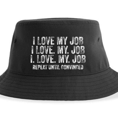 I Love My Job Repeat Until Convinced Funny Saying Distressed Sustainable Bucket Hat