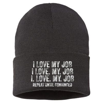 I Love My Job Repeat Until Convinced Funny Saying Distressed Sustainable Knit Beanie